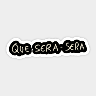 Que Sera-sera Sticker